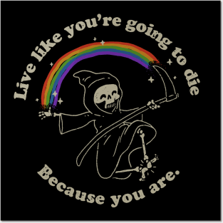 Life is Hard - Live Like You're Going to Die Posters and Art
